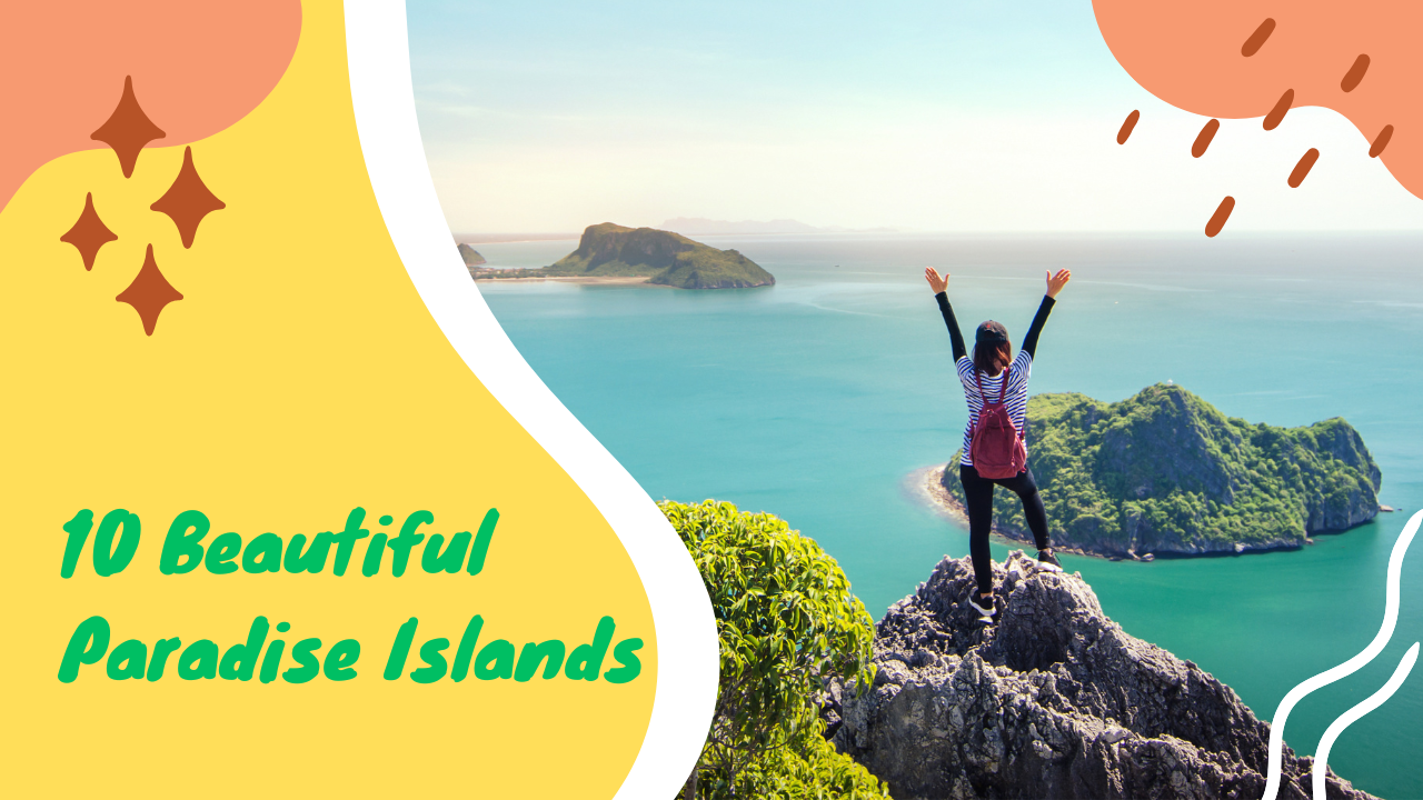 The 10 Most Beautiful Islands In The World Nature, Creatures And Herbs